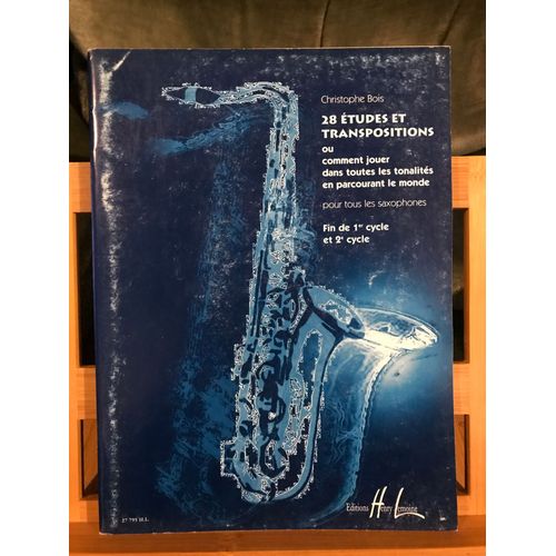 Christophe Bois 28 Études Et Transpositions Pour Saxophone Méthode Ed. Lemoine