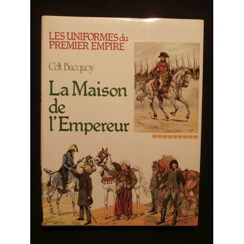 La Maison De L'empereur, Les Uniformes Du Premier Empire