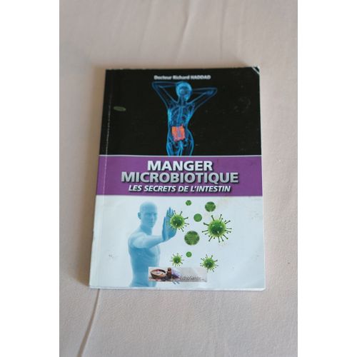 Manger Microbiotique - Les Secrets De L'intestin