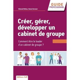 Créer, Gérer, Développer Un Cabinet De Groupe - Comment Être Le Leader D'un Cabinet De Groupe ?