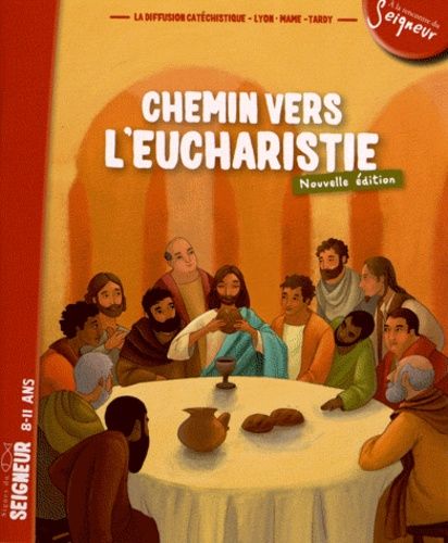 Chemin Vers L'eucharistie - Signes Du Seigneur, 8-11 Ans