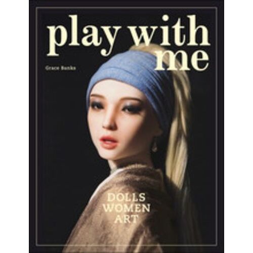 Play With Me : Dolls, Women And Art