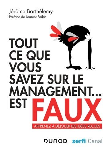 Tout Ce Que Vous Savez Sur Le Management - Est Faux - Apprenez À Déjouer Les Idées Reçues