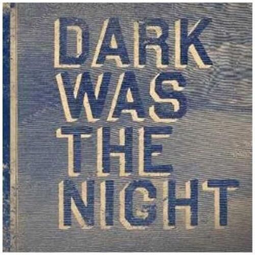 Dark Was The Night