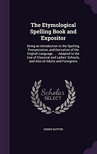The Etymological Spelling Book And Expositor