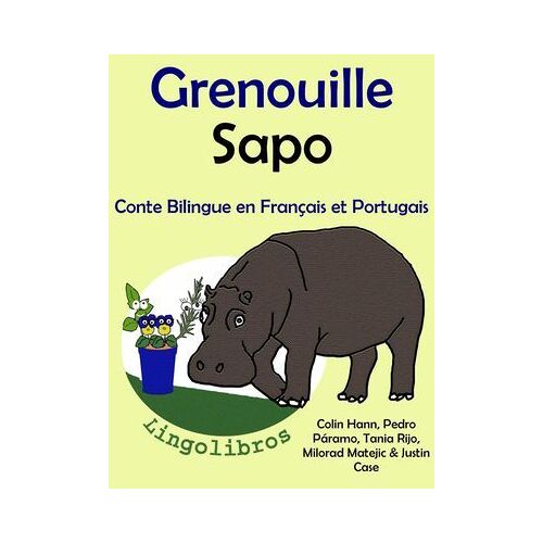 Conte Bilingue En Français Et Portugais: Grenouille - Sapo. Collection Apprendre Le Portugais.