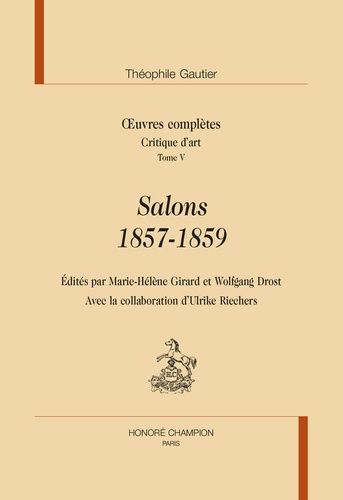 Oeuvres Complètes - Critique D'art Tome 5, Salons 1857-1859