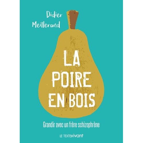 La Poire En Bois - Grandir Avec Un Frère Schizophrène