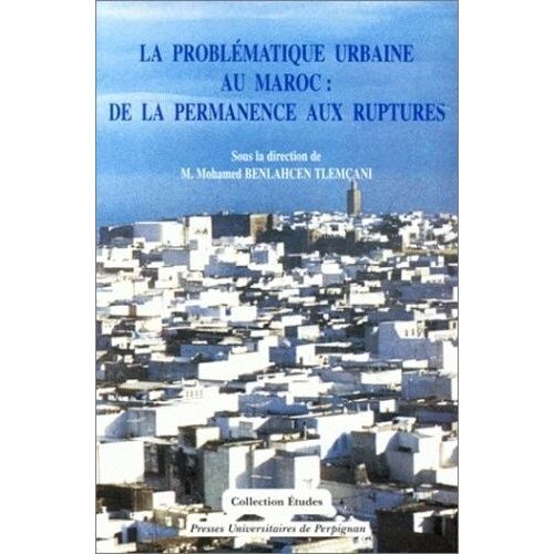 La Problématique Urbaine Au Maroc : De La Permanence Aux Ruptures