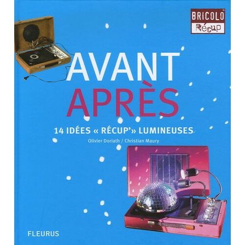 Avant / Après - 14 Idées "Récup'" Lumineuses