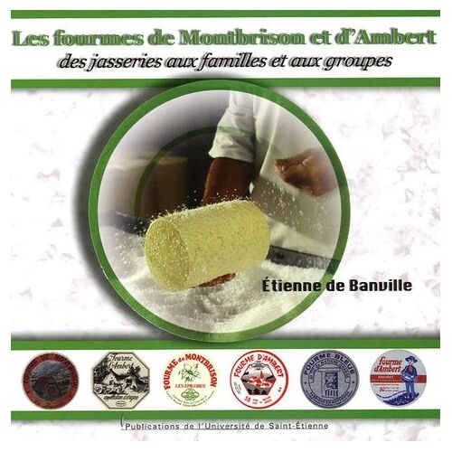 Les Fourmes De Montbrison Et D'ambert - Des Jasseries Aux Familles Et Aux Groupes