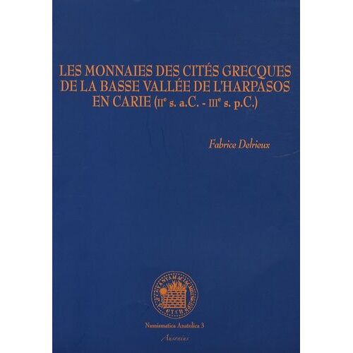 Les Monnaies Des Cités Grecques De La Basse Vallée De L'harpasos En Carie (Iie Siècle Ac - Iiie Siècle Pc)