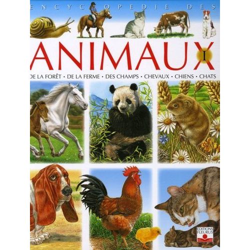 Encyclopédie Des Animaux - De La Forêt, De La Ferme, Des Champs, Chevaux, Chiens, Chats