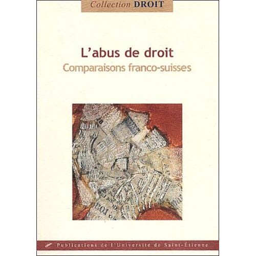 L'abus De Droit - Comparaisons Franco-Suisses, Actes Du Séminaire De Genève, Mai 1998