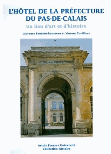 L'hôtel De La Préfecture Du Pas-De-Calais - Un Lieu D'art Et D'histoire