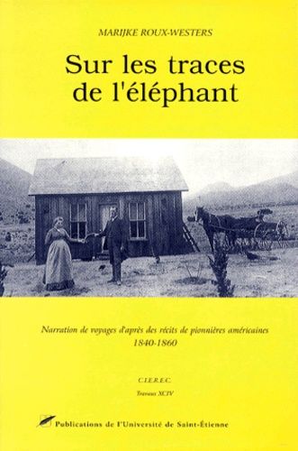 Sur Les Traces De L'elephant - Narration De Voyages D'après Des Récits De Pionnières Américaines 1840-1860