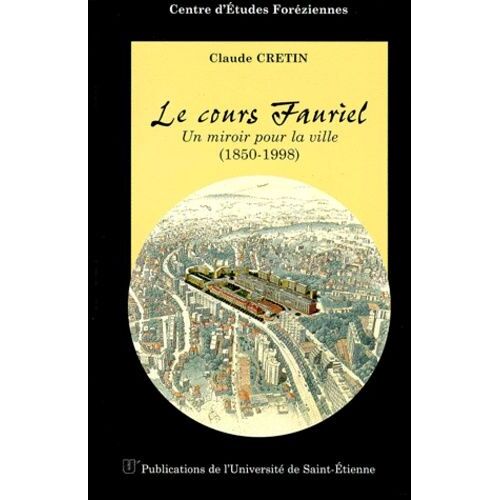 Le Cours Fauriel - Un Miroir Pour La Ville (1850-1998)