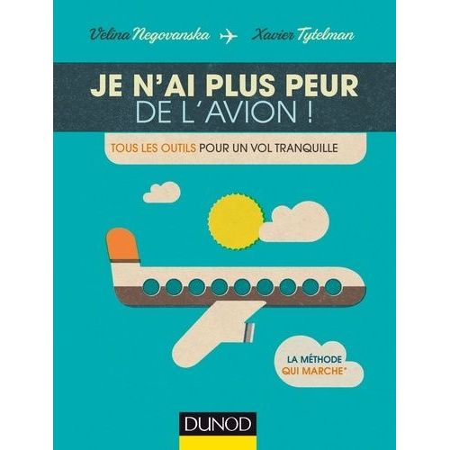 Je N'ai Plus Peur De L'avion ! - Tous Les Outils Pour Un Vol Tranquille