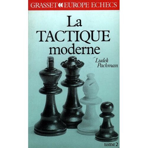 La Tactique Moderne Aux Échecs Tome 2 - La Tactique Moderne Aux Échecs