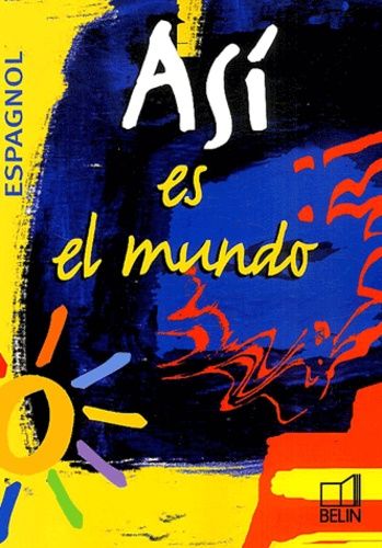 Espagnol Terminale Asi Es El Mundo