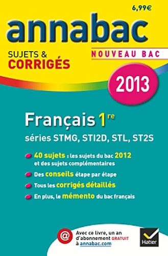 Français 1e Séries Stmg, Sti2d, Stl, St2s - Sujets Et Corrigés - Edition 2013