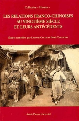 Les Relations Franco-Chinoises Au Vingtième Siècle Et Leurs Antécédents