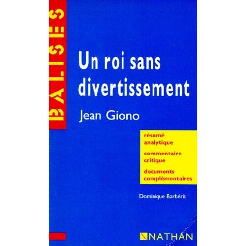 Un Roi Sans Divertissement", Jean Giono - Résumé Analytique, Commentaire Critique, Documents Complémentaires