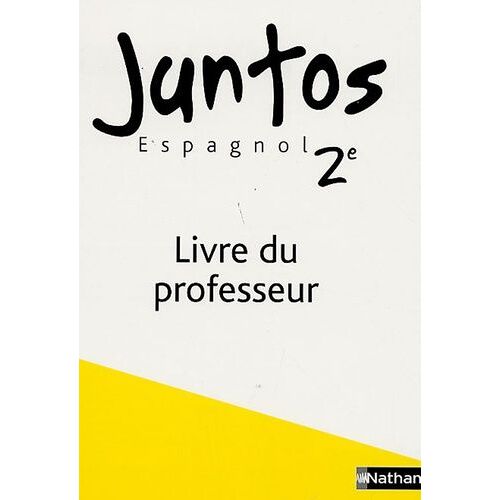 Espagnol 2e Juntos - Livre Du Professeur, Programme 2003