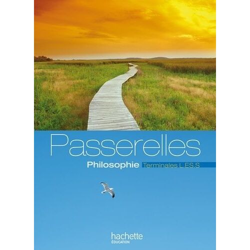 Philosophie Tles L, Es, S Passerelles - Edition 2013