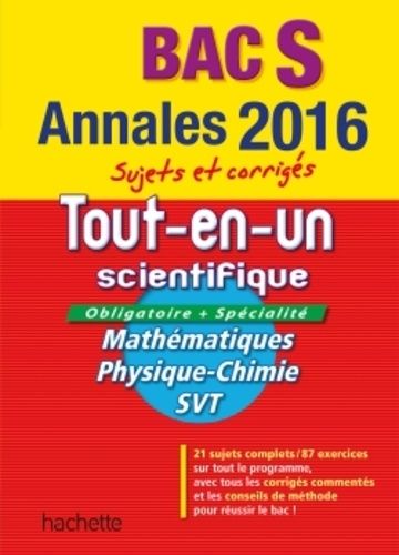 Bac S Tout-En-Un Scientifique - Sujets Et Corrigés