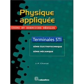 Physique Appliquée, Terminales Sti - Génie Électrotechnique, Génie Mécanique, Cours Et Exercices Résolus