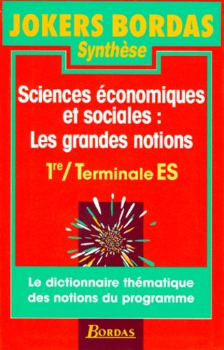 Sciences Économiques Et Sociales - Les Grandes Notions, 1re, Terminale Es