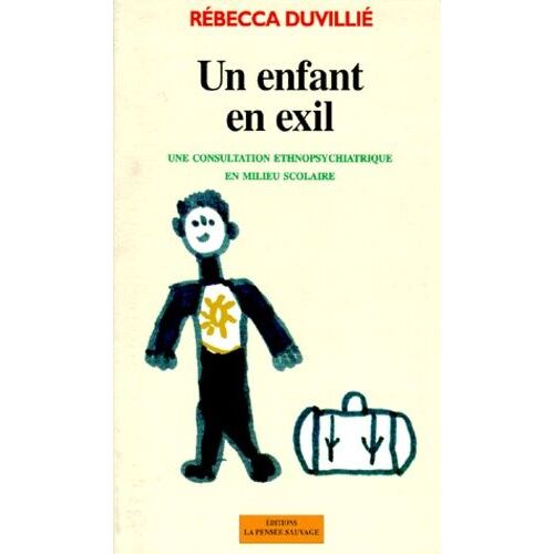 Un Enfant En Exil - Une Consultation Ethnopsychiatrique En Milieu Scolaire
