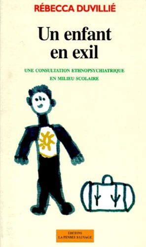 Un Enfant En Exil - Une Consultation Ethnopsychiatrique En Milieu Scolaire