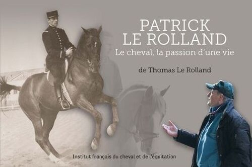 Patrick Le Rolland - Le Cheval, La Passion D'une Vie