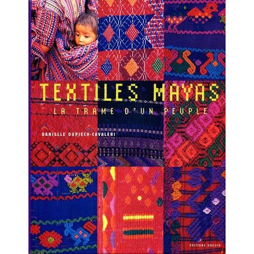 Textiles Mayas - La Trame D'un Peuple
