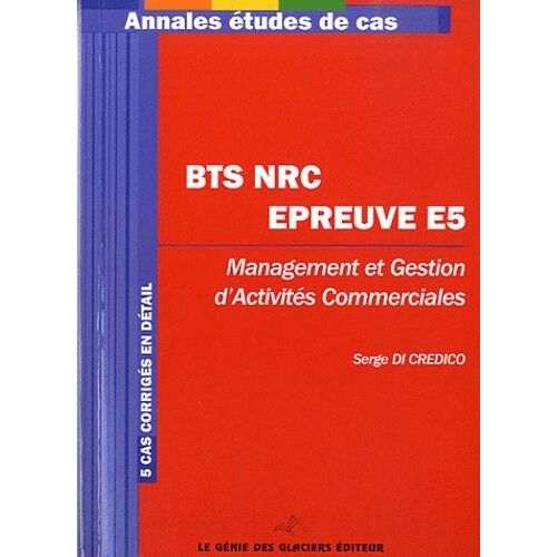 Annales Études De Cas Bts Nrc - Epreuve E5 Management Et Festion D'acticité Commerciales