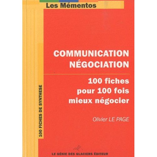 Communication-Négociation - 100 Fiches Pour 100 Fois Mieux Négocier
