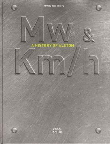Mw & Km/H - A History Of Alstom