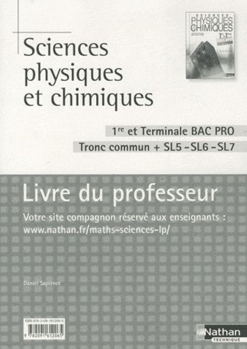 Sciences Physiques Et Chimiques 1e Et Tle Bac Pro Tronc Commun + Sl5-Sl6-Sl7 - Livre Du Professeur