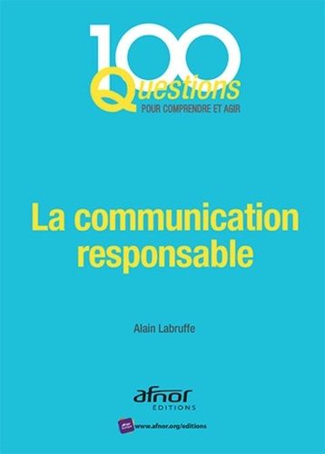 La Communication Responsable - En Phase Avec La Norme Afnor Nf Iso 26000:2010