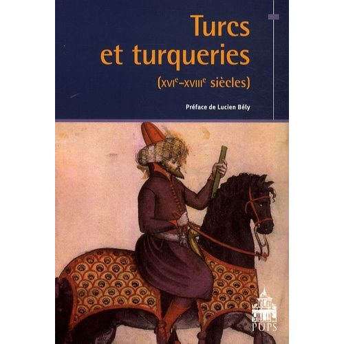 Turcs Et Turqueries (Xvie-Xviiie Siècles)