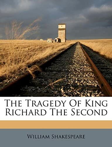 The Tragedy Of King Richard The Second
