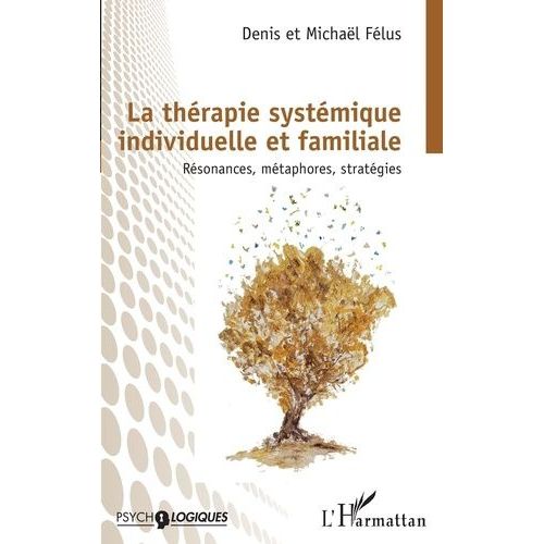 La Thérapie Systémique Individuelle Et Familiale - Résonances, Métaphores, Stratégies