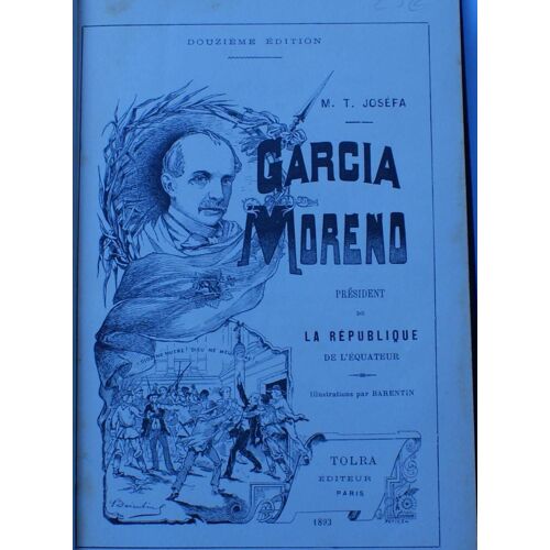 Garcia Moreno - Président De La République De L'equateur