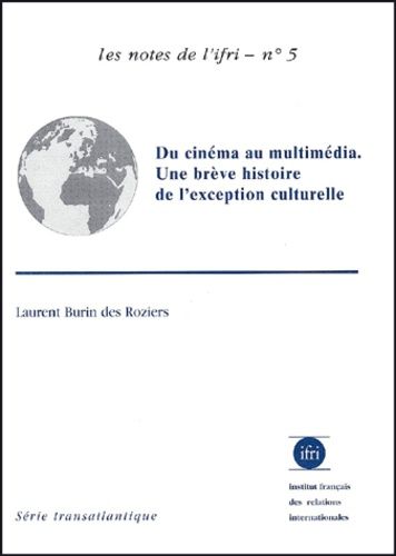 Du Cinema Au Multimedia - Une Breve Histoire De L'exception Culturelle