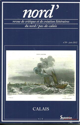 Calais Nord' Revue De Critique Et De Création Littéraires Du Nord/Pas-De-Calais 59 Juin 2012