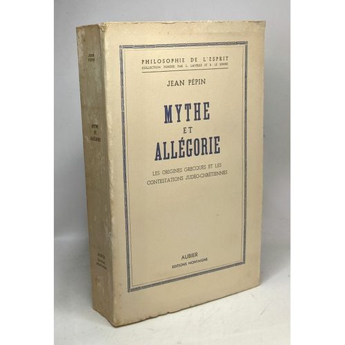 Mythe Et Allégorie - Les Origines Grecques Et Les Contestations Judéo-Chrétiennes / Coll. Philosophie De L'esprit