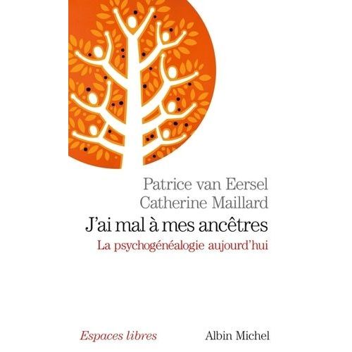 J'ai Mal À Mes Ancêtres - La Psychogénéalogie Aujourd'hui