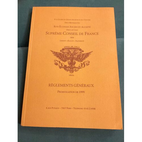 Suprême Conseil De Francerèglement Générauxpromulgation De 1999rite Écossais Ancien Et Acceptéordo Ab Chaoà La Gloire Du Grand Architecte De L'universdeus Meumque Jus